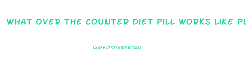 What Over The Counter Diet Pill Works Like Pleygine