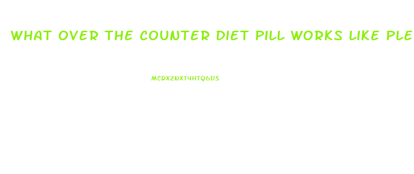 What Over The Counter Diet Pill Works Like Pleygine