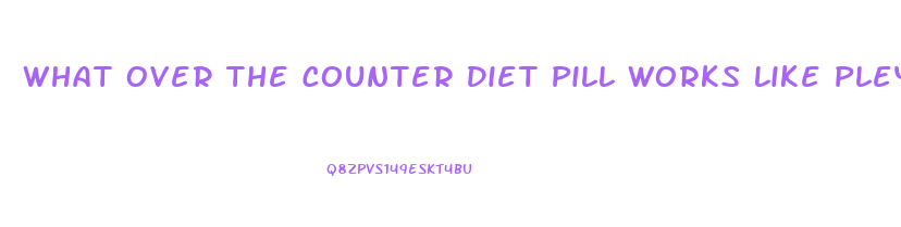 What Over The Counter Diet Pill Works Like Pleygine