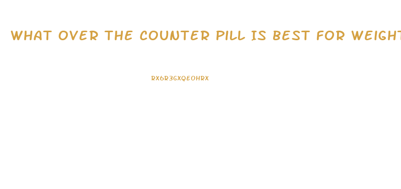 What Over The Counter Pill Is Best For Weight Loss