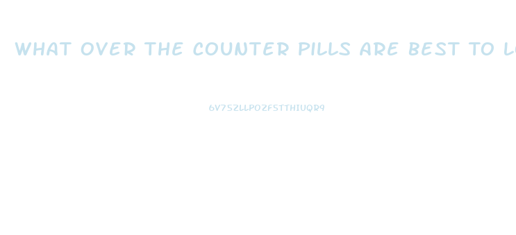 What Over The Counter Pills Are Best To Lose Weight