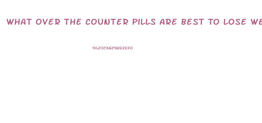 What Over The Counter Pills Are Best To Lose Weight