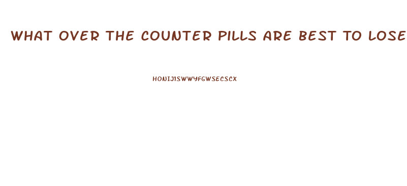 What Over The Counter Pills Are Best To Lose Weight