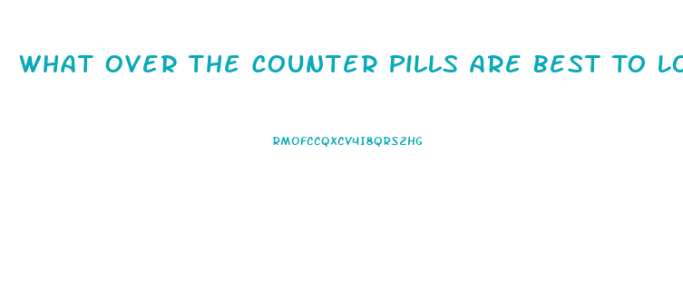 What Over The Counter Pills Are Best To Lose Weight
