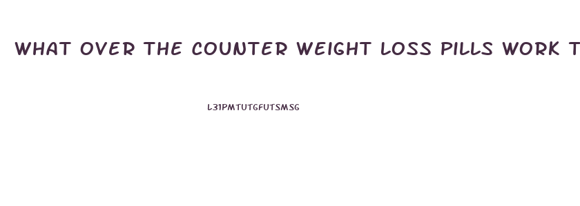 What Over The Counter Weight Loss Pills Work The Best