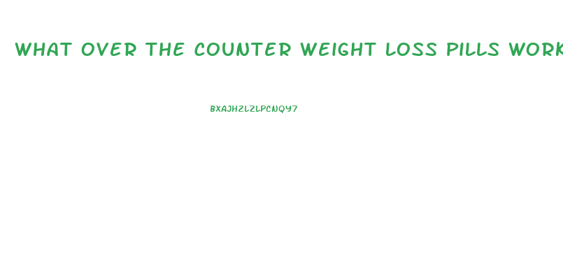 What Over The Counter Weight Loss Pills Work The Best