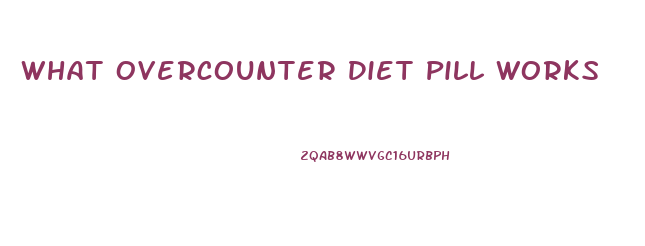 What Overcounter Diet Pill Works