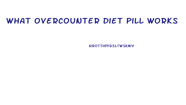 What Overcounter Diet Pill Works