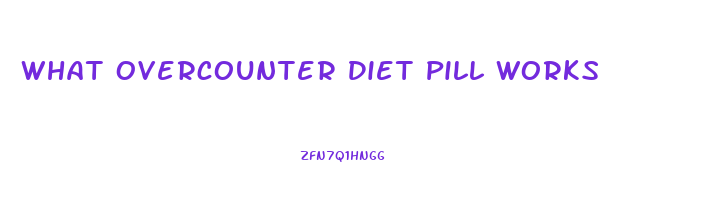 What Overcounter Diet Pill Works