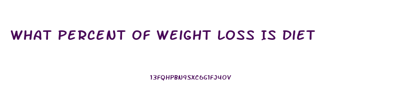 What Percent Of Weight Loss Is Diet