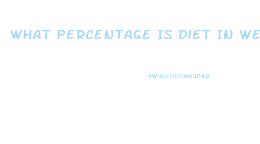 What Percentage Is Diet In Weight Loss