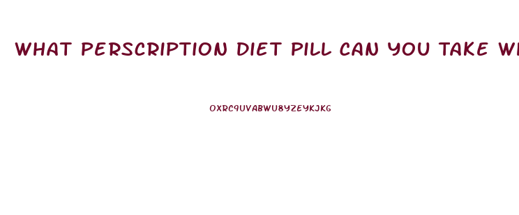 What Perscription Diet Pill Can You Take When You Are On A Break From Phentermine