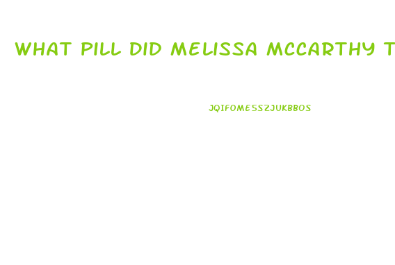 What Pill Did Melissa Mccarthy Take To Lose Weight