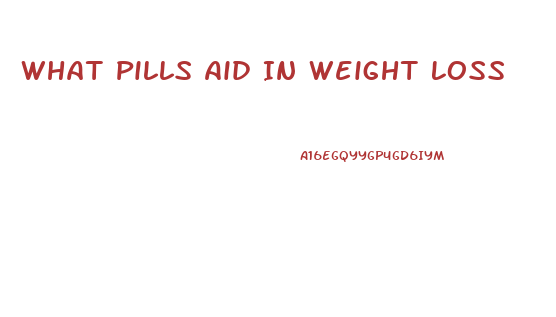 What Pills Aid In Weight Loss