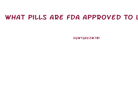 What Pills Are Fda Approved To Lose Weight