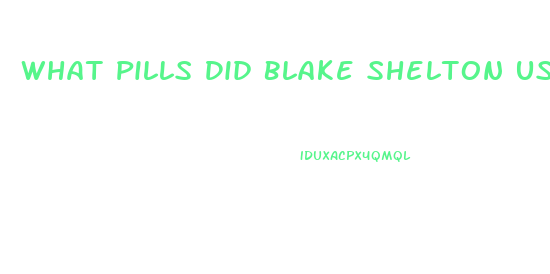 What Pills Did Blake Shelton Usr To Lose Weight