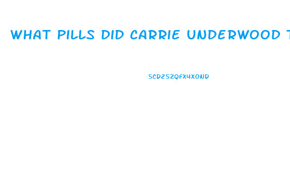 What Pills Did Carrie Underwood Take To Lose Weight