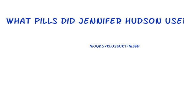 What Pills Did Jennifer Hudson Used To Lose Weight