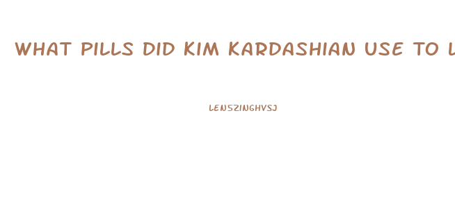 What Pills Did Kim Kardashian Use To Lose Weight