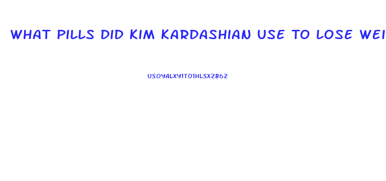 What Pills Did Kim Kardashian Use To Lose Weight