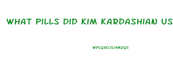 What Pills Did Kim Kardashian Use To Lose Weight