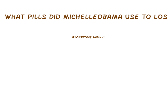 What Pills Did Michelleobama Use To Lose Weight