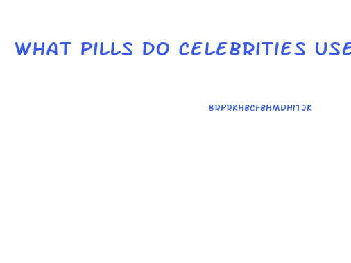 What Pills Do Celebrities Use To Lose Weight