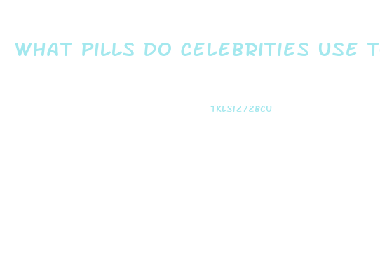 What Pills Do Celebrities Use To Lose Weight