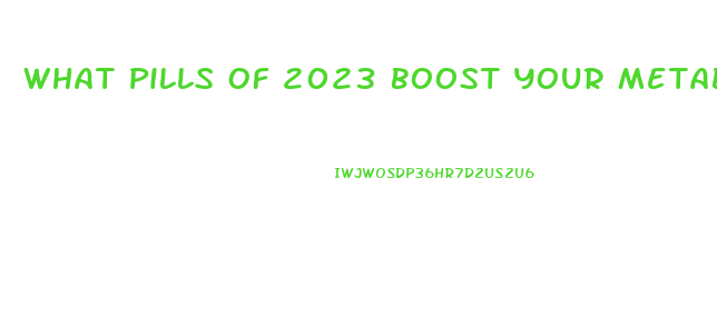 What Pills Of 2023 Boost Your Metabolism And Lose Weight