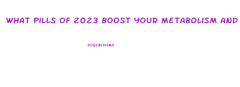 What Pills Of 2023 Boost Your Metabolism And Lose Weight