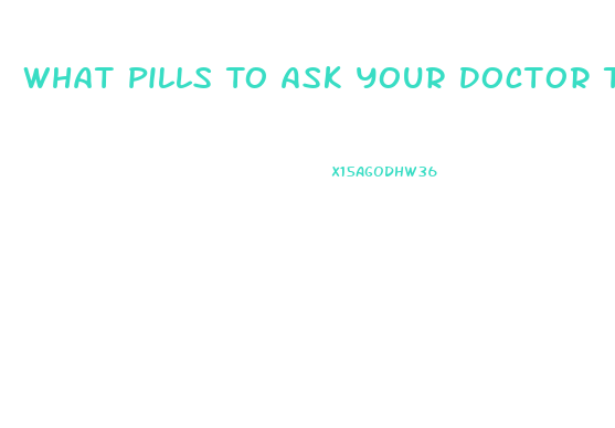 What Pills To Ask Your Doctor To Get On If You Cant Lose Weight