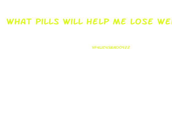 What Pills Will Help Me Lose Weight Fast