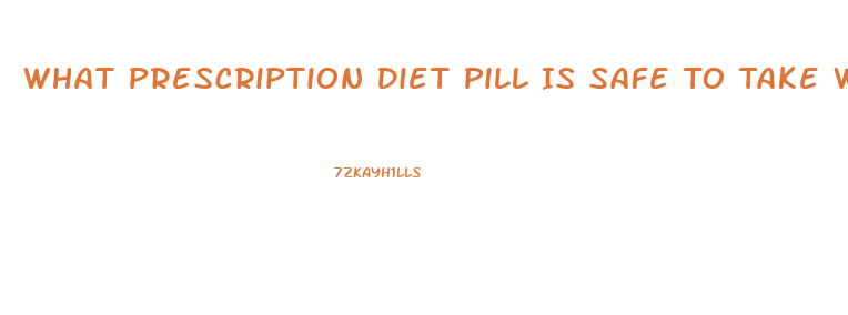 What Prescription Diet Pill Is Safe To Take With Antidepressant