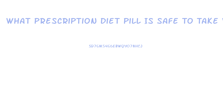 What Prescription Diet Pill Is Safe To Take With Antidepressant