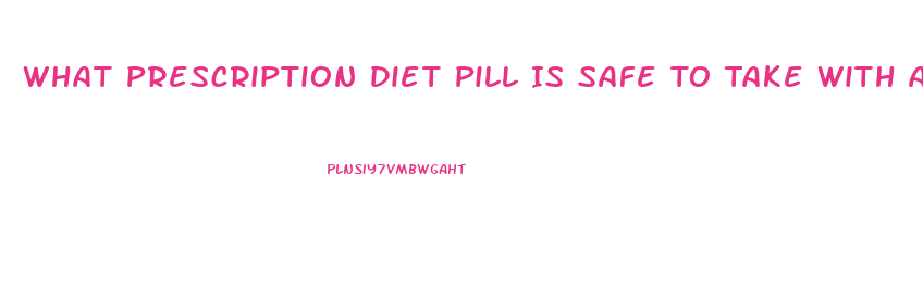 What Prescription Diet Pill Is Safe To Take With Antidepressant