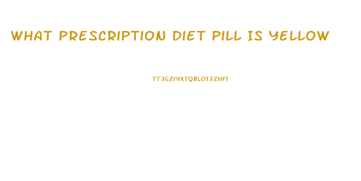 What Prescription Diet Pill Is Yellow