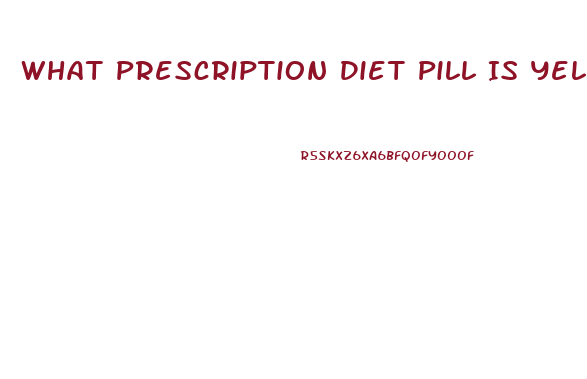 What Prescription Diet Pill Is Yellow