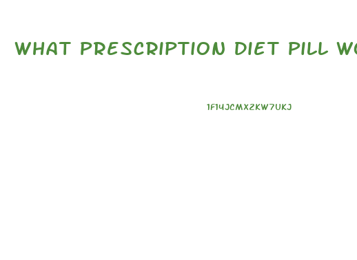 What Prescription Diet Pill Works Best