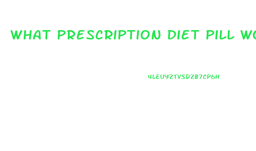 What Prescription Diet Pill Works Best