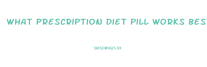 What Prescription Diet Pill Works Best