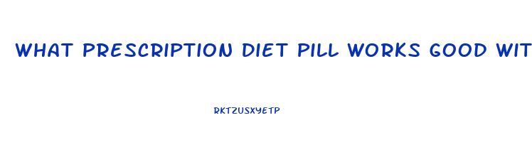 What Prescription Diet Pill Works Good With Diabetics For Chronic Fatigue And Appetite Control