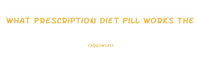 What Prescription Diet Pill Works The Best