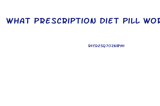 What Prescription Diet Pill Works The Best