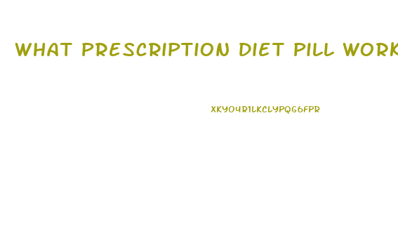 What Prescription Diet Pill Works The Best