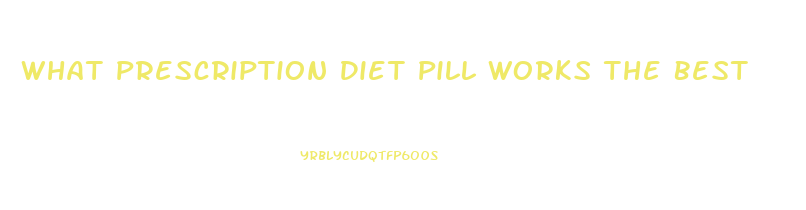 What Prescription Diet Pill Works The Best