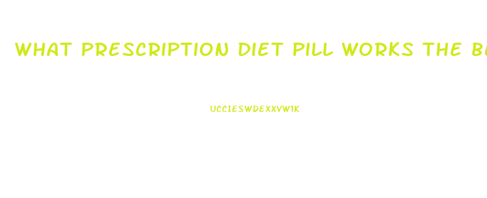 What Prescription Diet Pill Works The Best