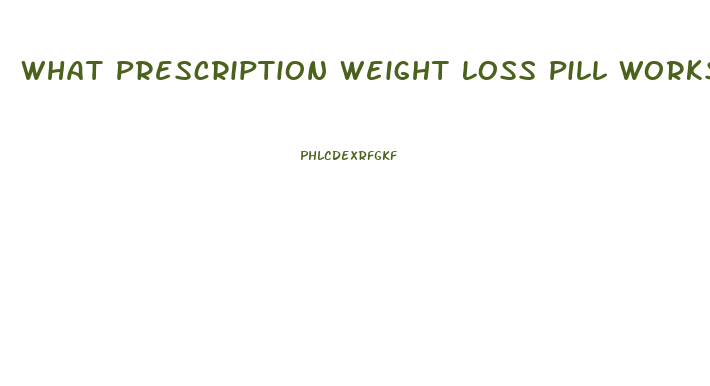 What Prescription Weight Loss Pill Works The Best