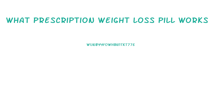 What Prescription Weight Loss Pill Works The Best