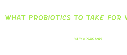 What Probiotics To Take For Weight Loss