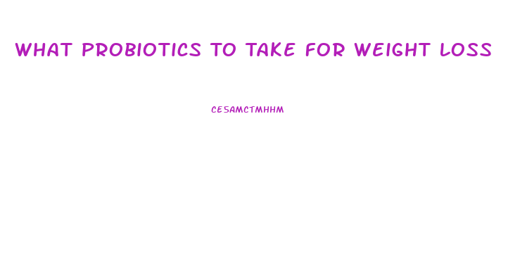 What Probiotics To Take For Weight Loss